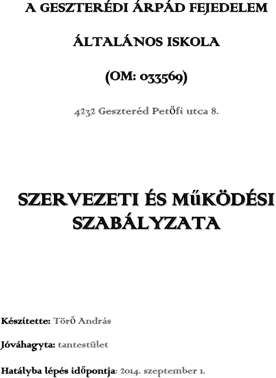 SZERVEZETI ÉS MűKÖDÉSI SZABÁLYZATA Készítette: Törő