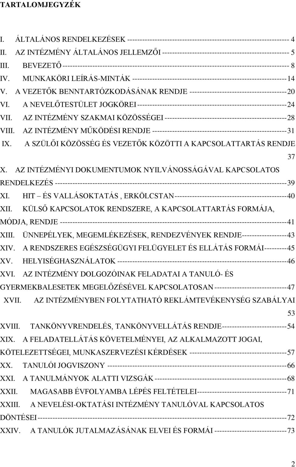 MUNKAKÖRI LEÍRÁS-MINTÁK -------------------------------------------------------------- 14 V. A VEZETŐK BENNTARTÓZKODÁSÁNAK RENDJE --------------------------------------- 20 VI.