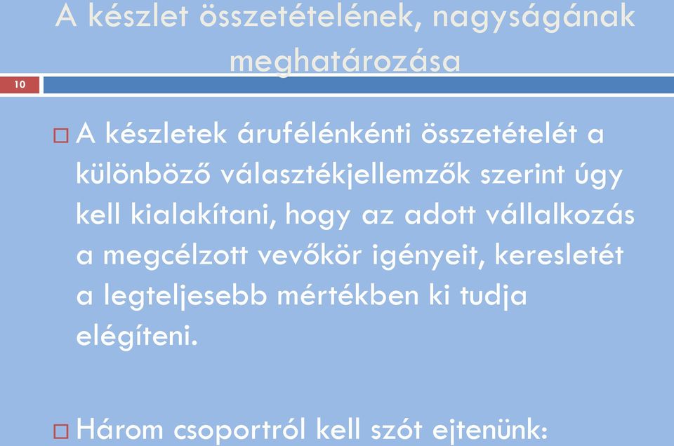 kialakítani, hogy az adott vállalkozás a megcélzott vevőkör igényeit,