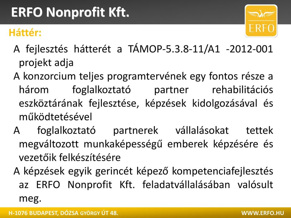 rehabilitációs eszköztárának fejlesztése, képzések kidolgozásával és működtetésével A foglalkoztató partnerek