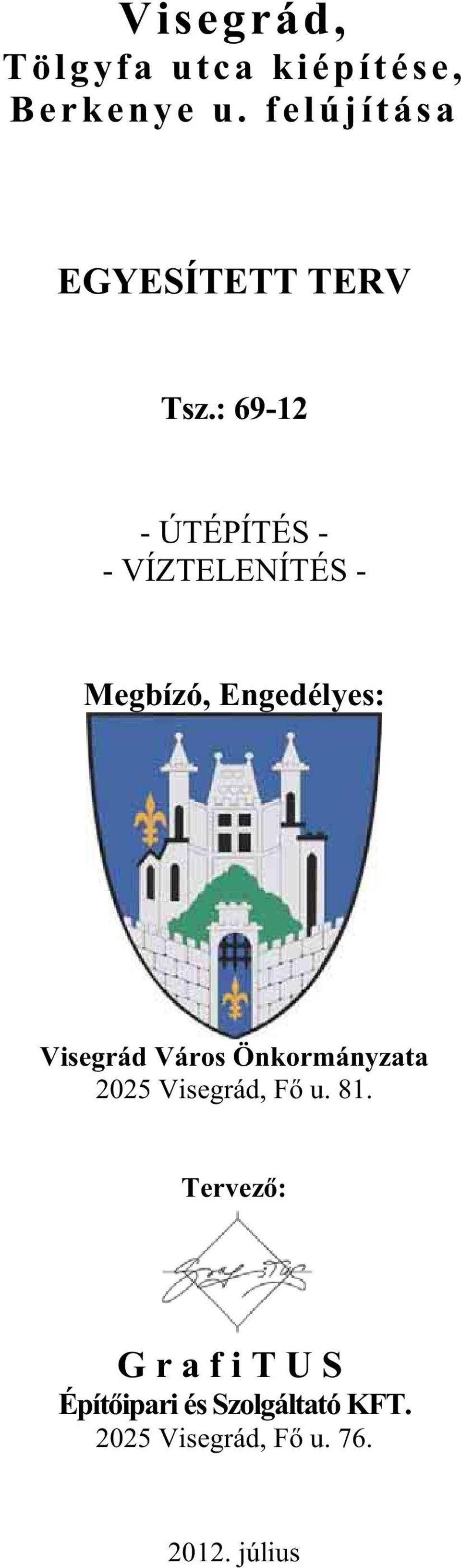 : 69-12 - ÚTÉPÍTÉS - - VÍZTELENÍTÉS - Megbízó, Engedélyes: Visegrád