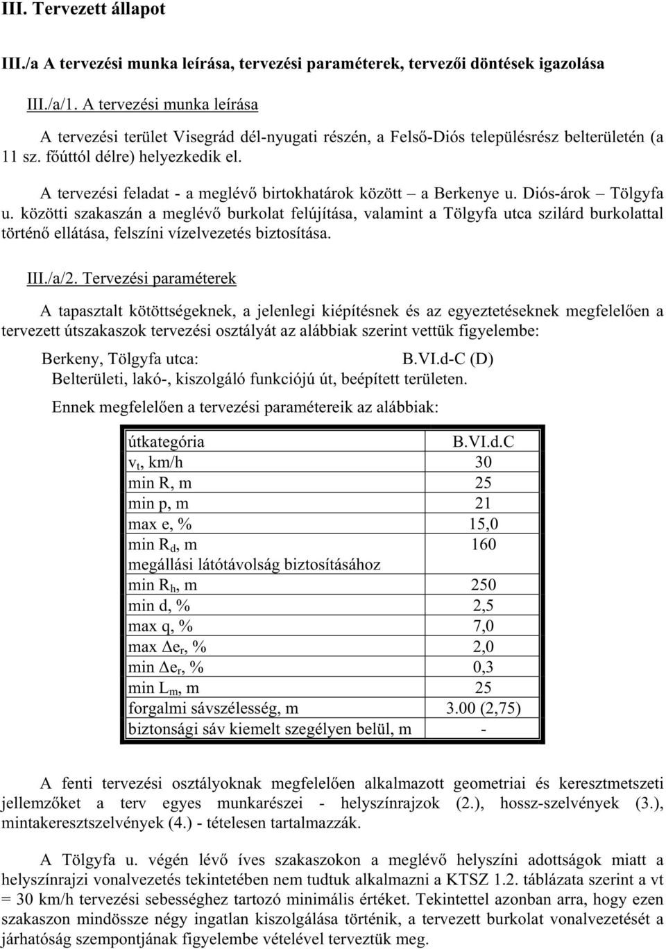 A tervezési feladat - a meglév birtokhatárok között a Berkenye u. Diós-árok Tölgyfa u.