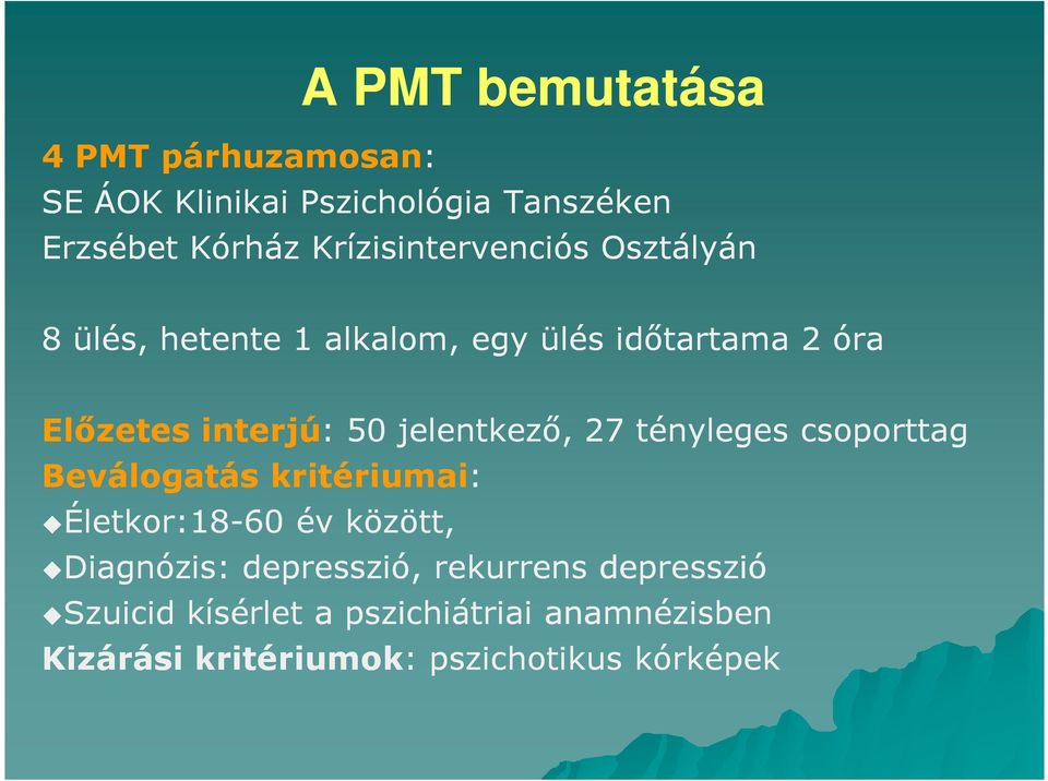 jelentkező, 27 tényleges csoporttag Beválogatás kritériumai: Életkor:18-60 év között, Diagnózis: