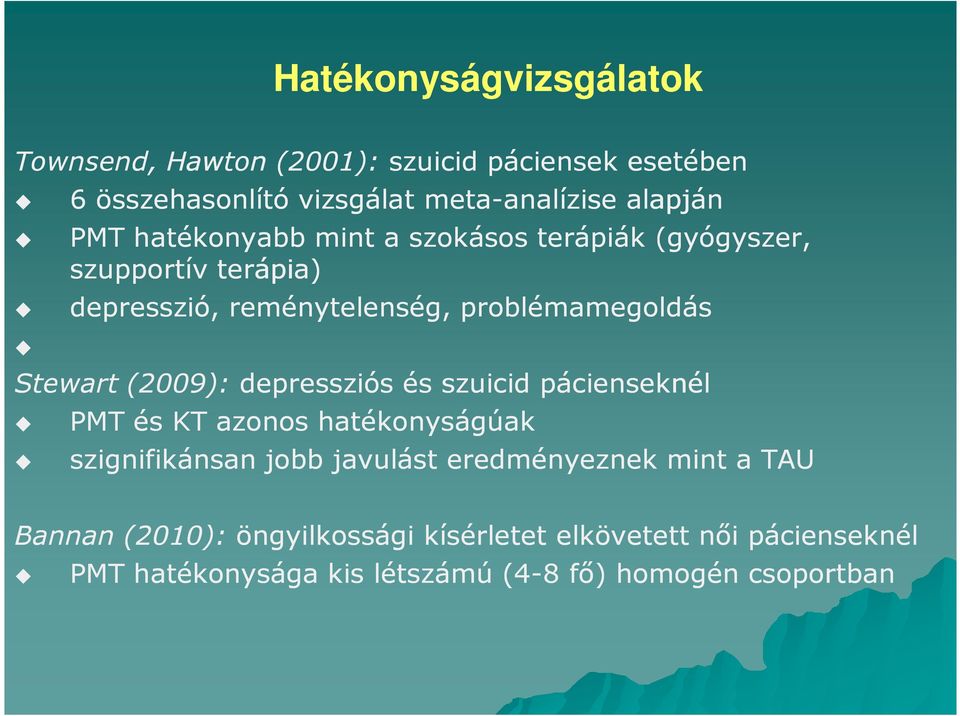 Stewart (2009): depressziós és szuicid pácienseknél PMT és KT azonos hatékonyságúak szignifikánsan jobb javulást eredményeznek