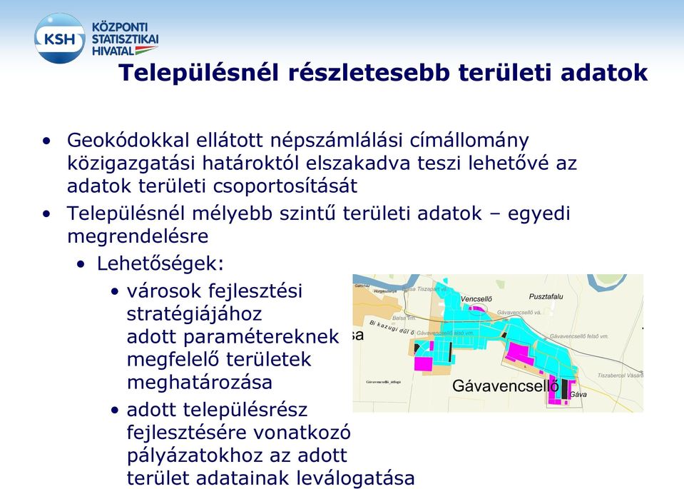 adatok egyedi megrendelésre Lehetőségek: városok fejlesztési stratégiájához adott paramétereknek megfelelő