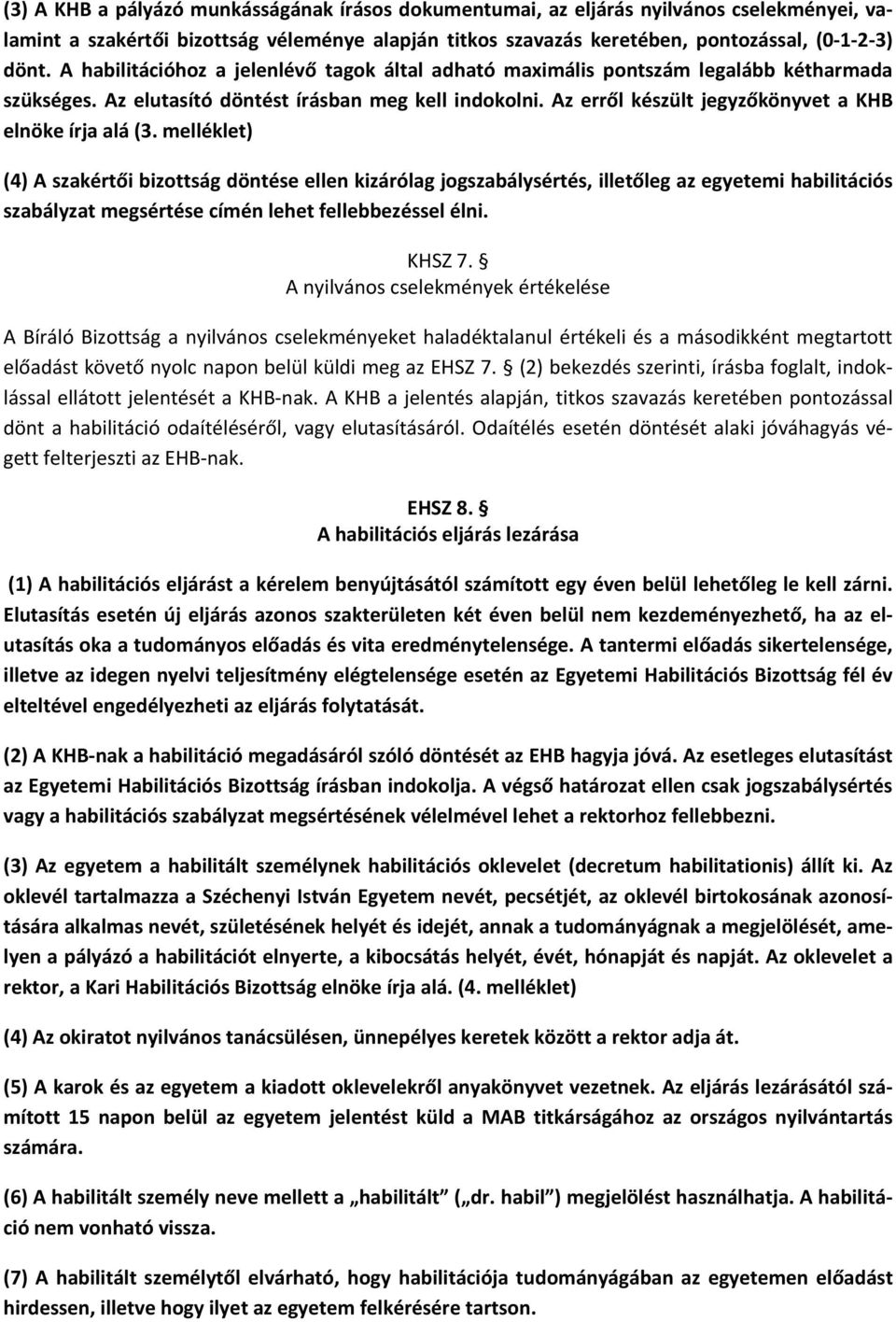 Az erről készült jegyzőkönyvet a KHB elnöke írja alá (3.