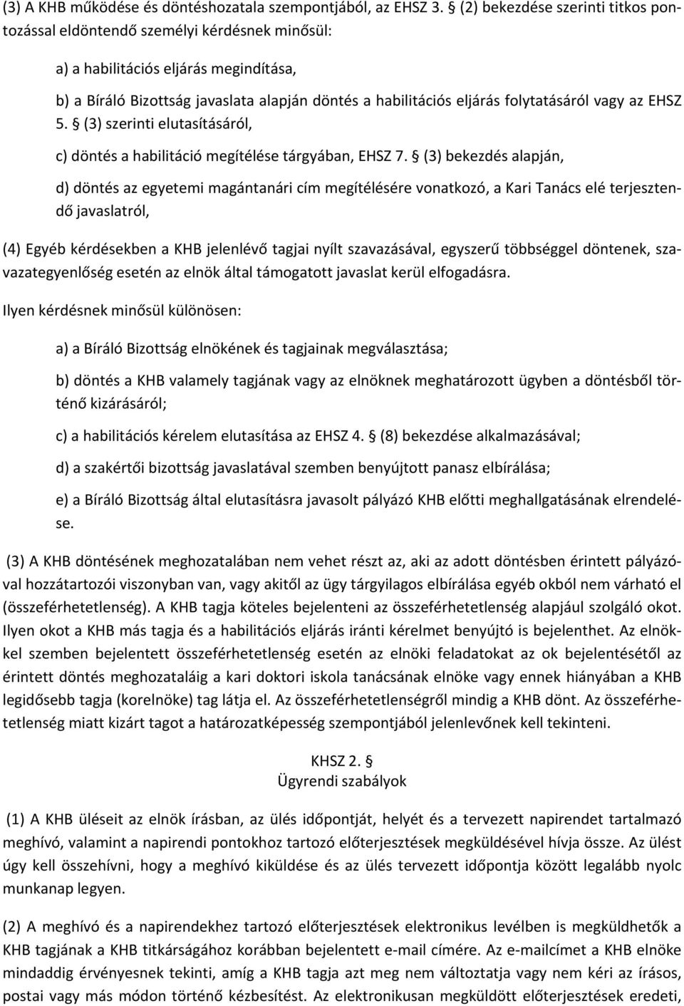 folytatásáról vagy az EHSZ 5. (3) szerinti elutasításáról, c) döntés a habilitáció megítélése tárgyában, EHSZ 7.