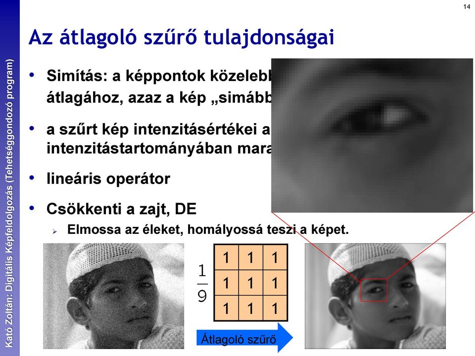 intenzitásértékei a kiindulási kép intenzitástartományában maradnak,