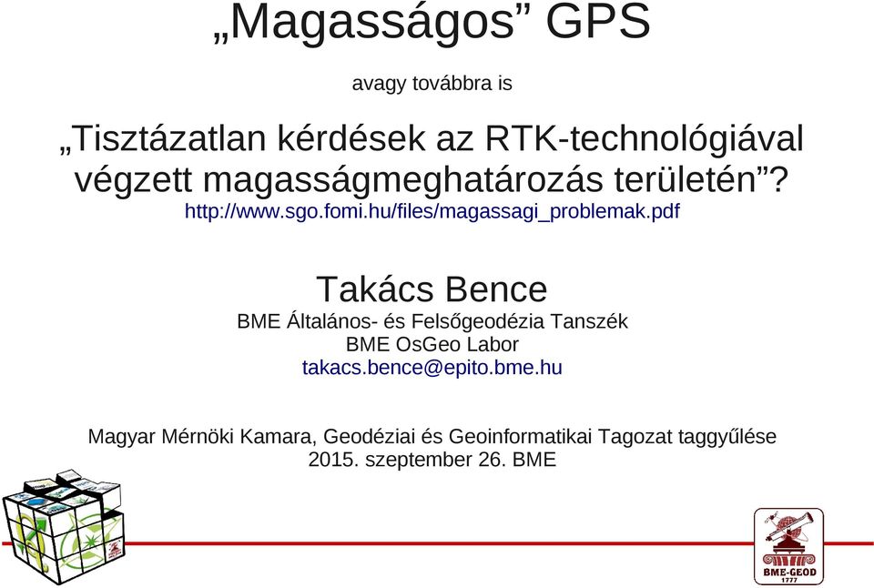 pdf Takács Bence BME Általános- és Felsőgeodézia Tanszék BME OsGeo Labor takacs.