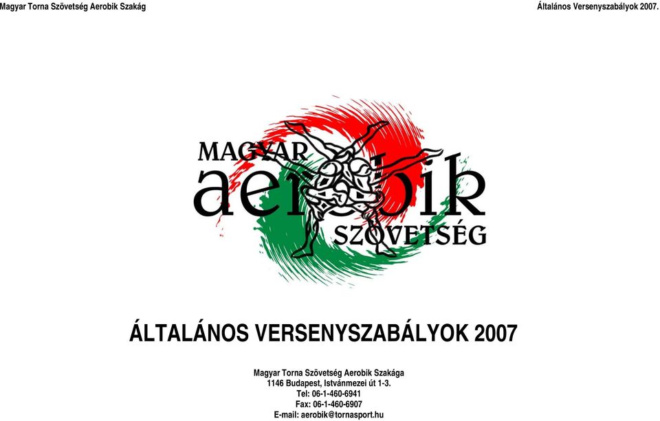 ÁLTALÁNOS VERSENYSZABÁLYOK 2007 Magyar Torna Szövetség