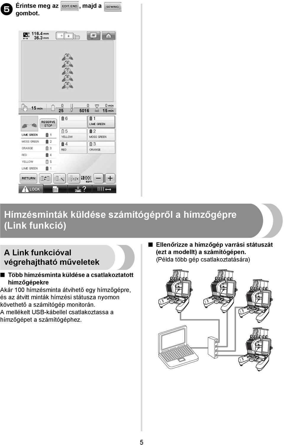 Ellenőrizze a hímzőgép varrási státuszát (ezt a modellt) a számítógépen.