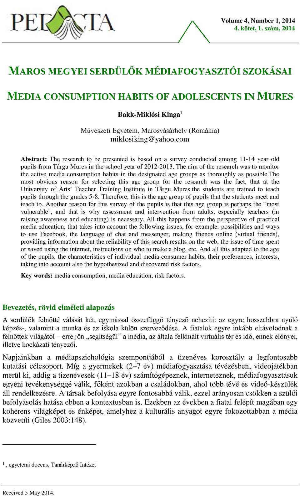 com Abstract: The research to be presented is based on a survey conducted among 11-14 year old pupils from Târgu Mures in the school year of 2012-2013.