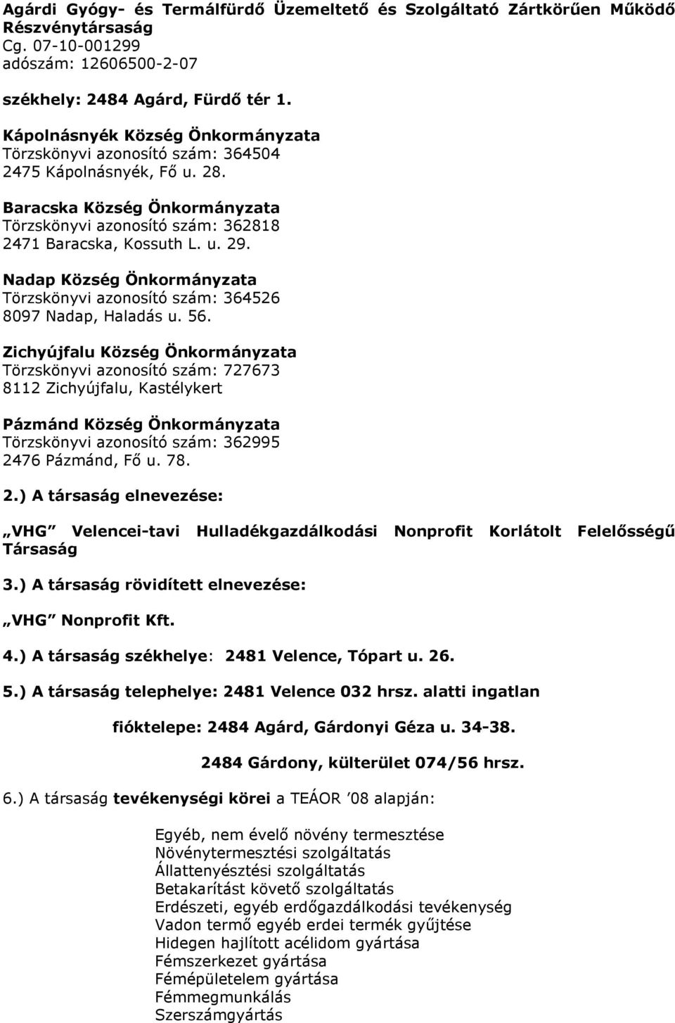 Nadap Község Önkormányzata Törzskönyvi azonosító szám: 364526 8097 Nadap, Haladás u. 56.