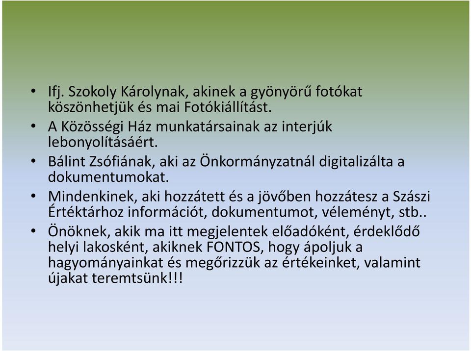 Bálint Zsófiának, aki az Önkormányzatnál digitalizálta a dokumentumokat.