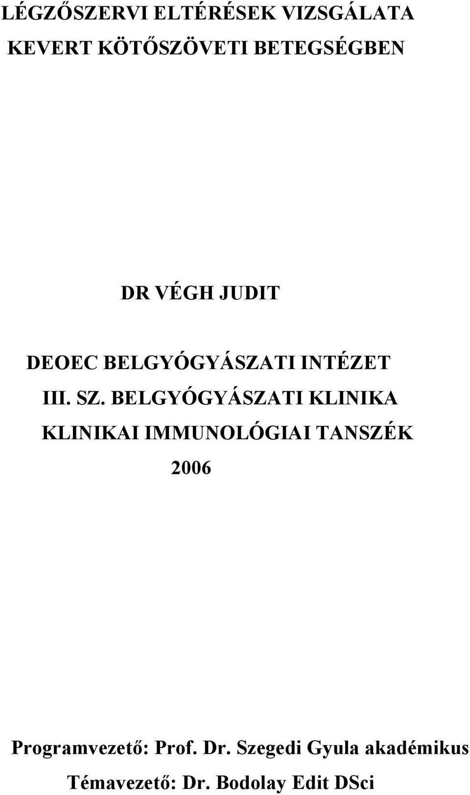 BELGYÓGYÁSZATI KLINIKA KLINIKAI IMMUNOLÓGIAI TANSZÉK 2006