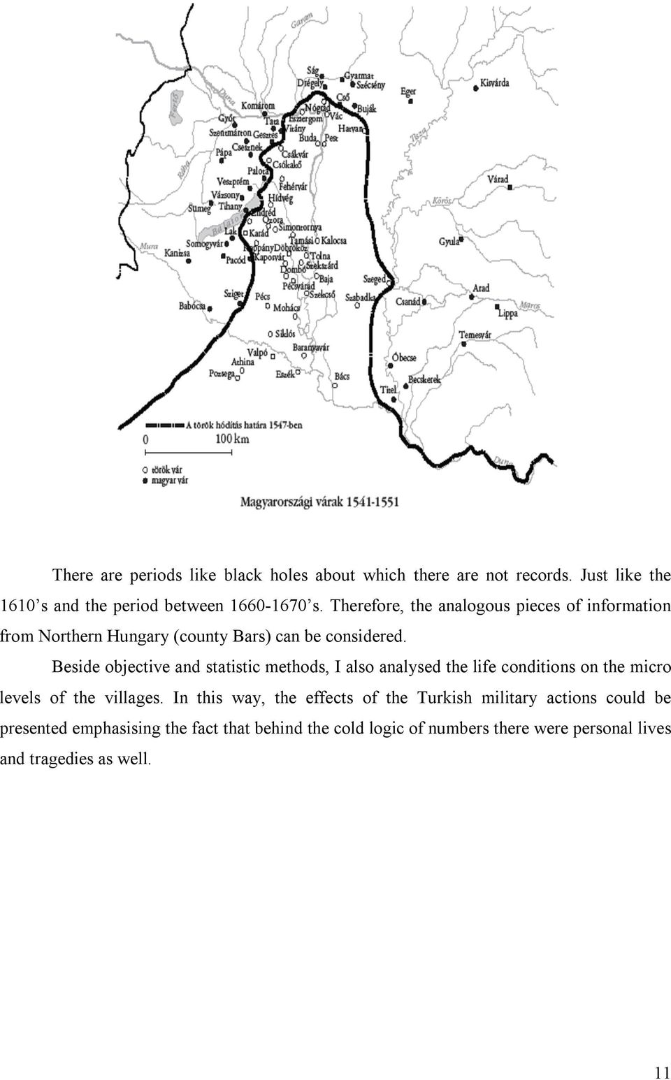 Beside objective and statistic methods, I also analysed the life conditions on the micro levels of the villages.