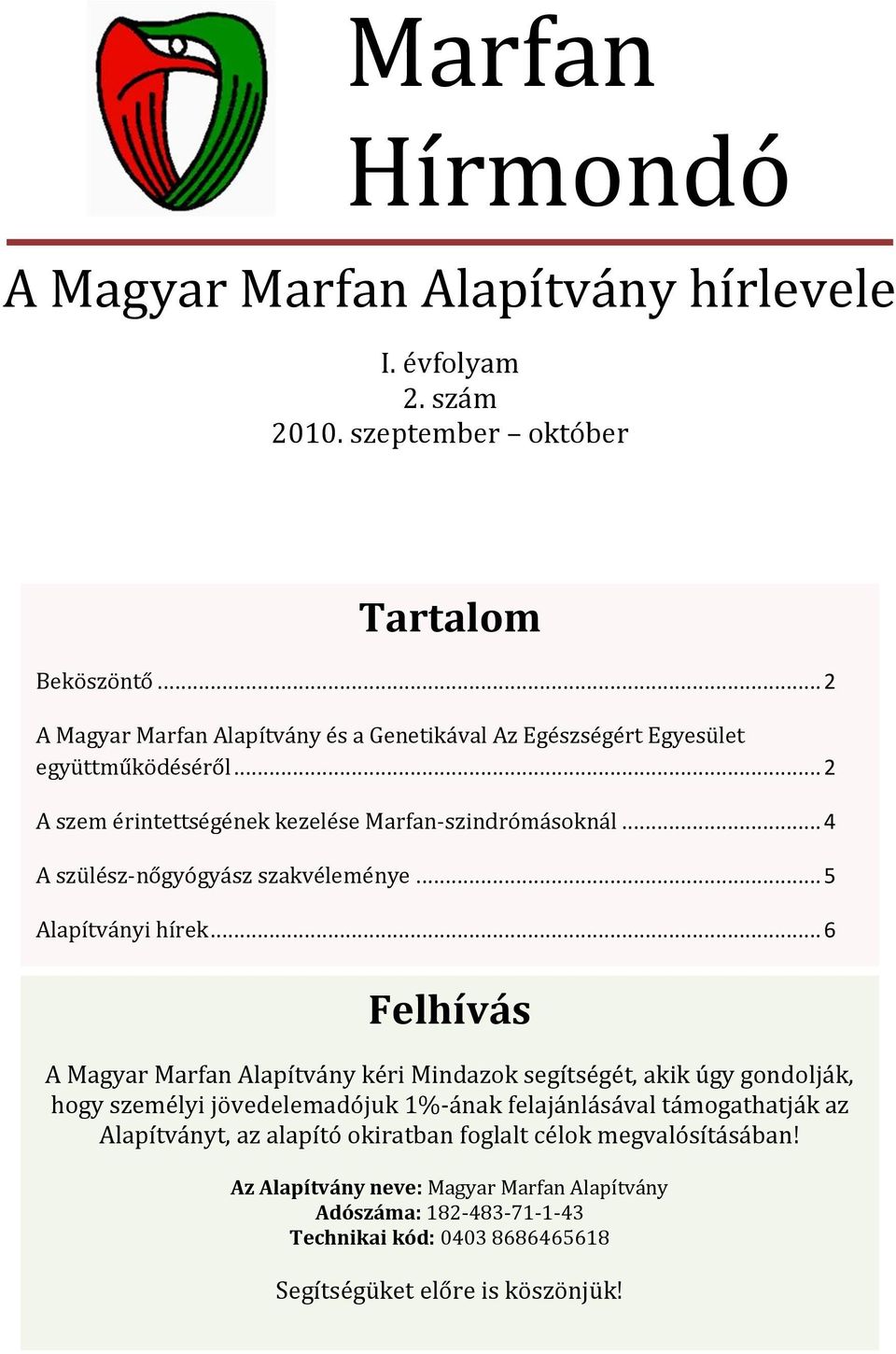 .. 4 A szülész-nőgyógyász szakvéleménye... 5 Alapítványi hírek.