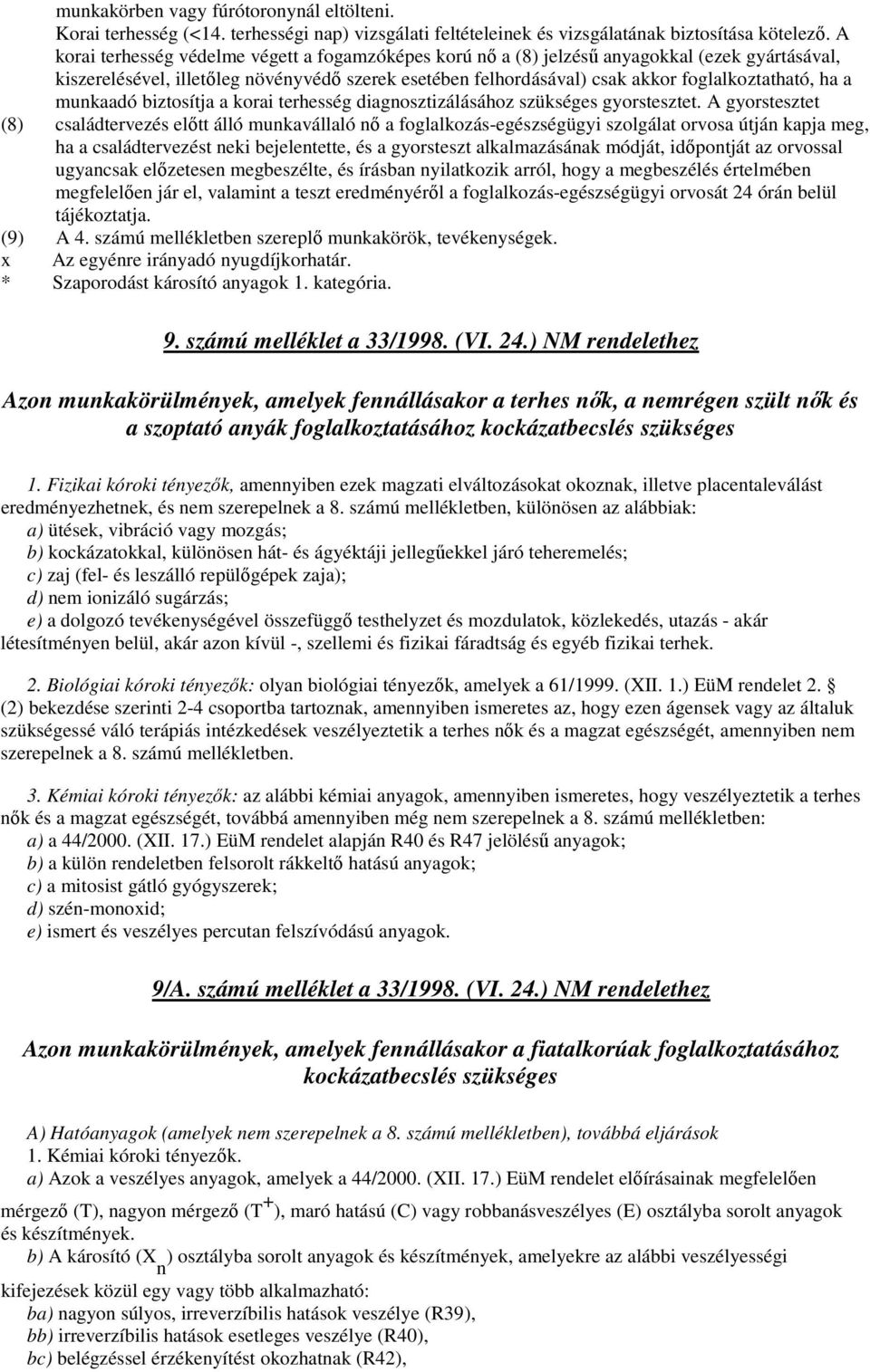 a munkaadó biztosítja a korai terhesség diagnosztizálásához szükséges gyorstesztet.