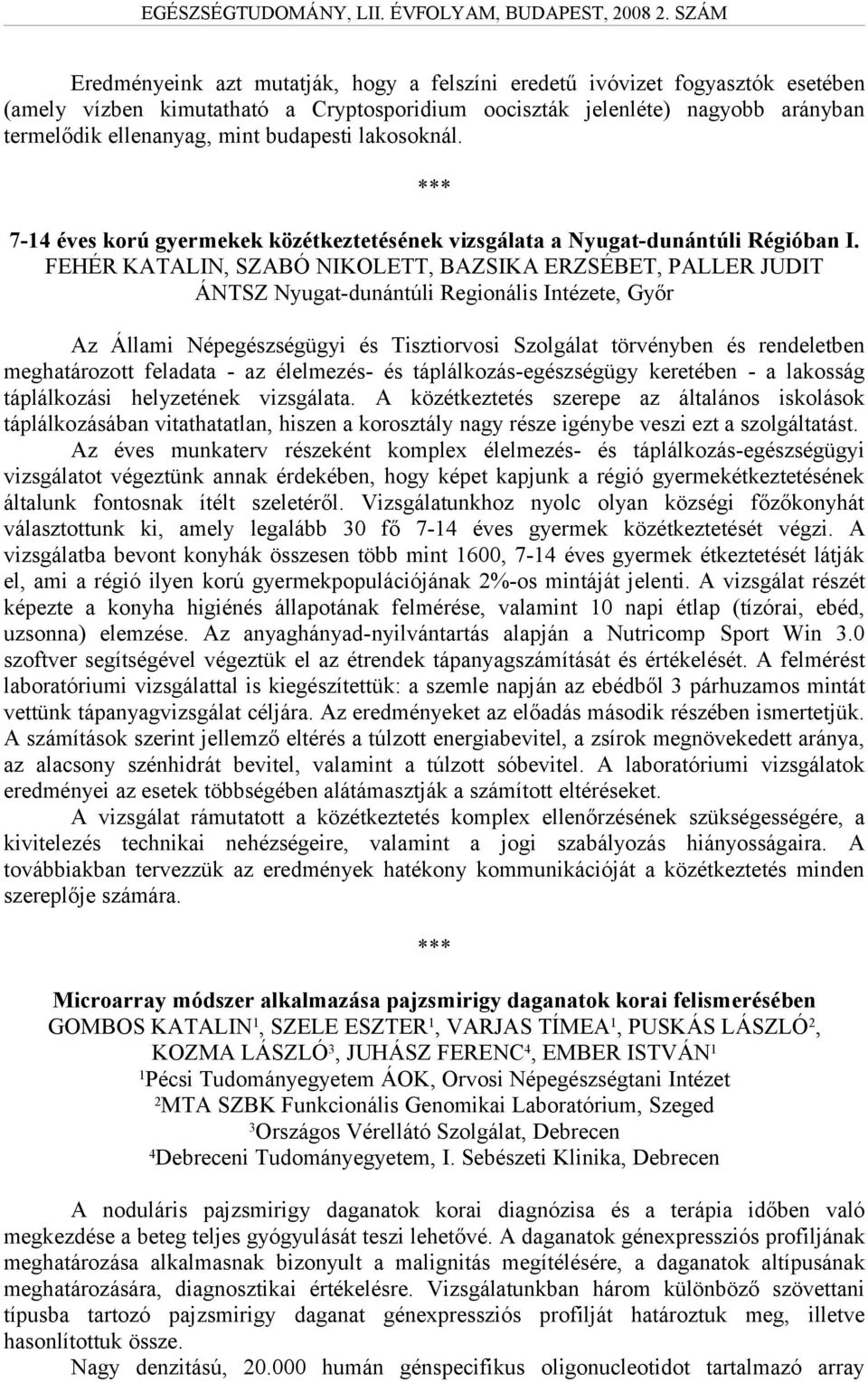 FEHÉR KATALIN, SZABÓ NIKOLETT, BAZSIKA ERZSÉBET, PALLER JUDIT ÁNTSZ Nyugat-dunántúli Regionális Intézete, Győr Az Állami Népegészségügyi és Tisztiorvosi Szolgálat törvényben és rendeletben