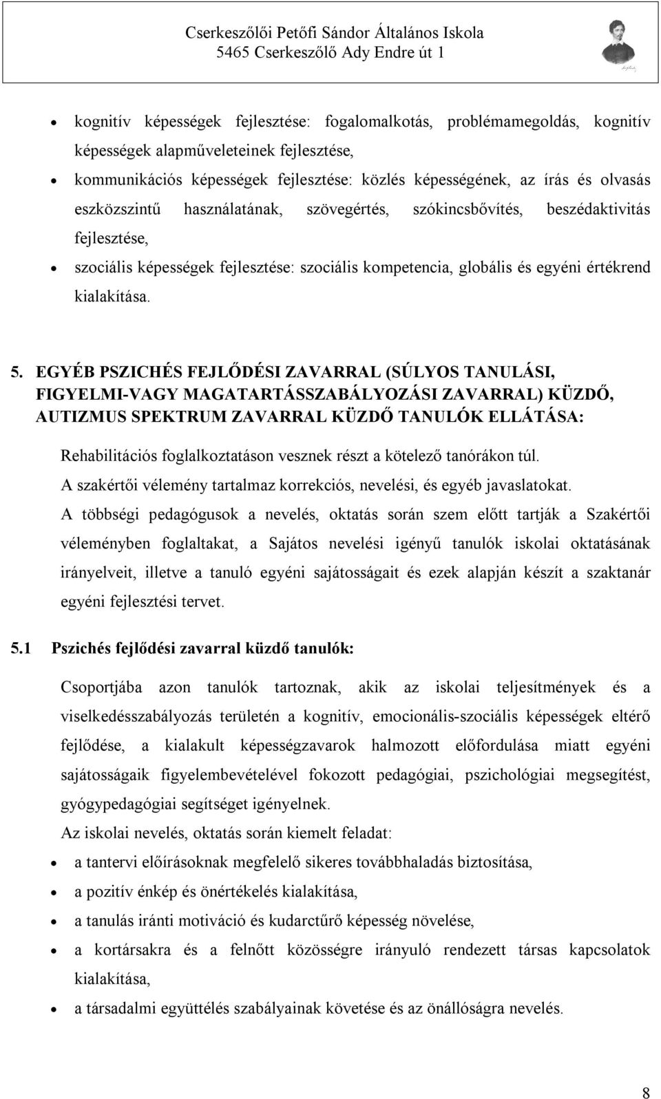 EGYÉB PSZICHÉS FEJLŐDÉSI ZAVARRAL (SÚLYOS TANULÁSI, FIGYELMI-VAGY MAGATARTÁSSZABÁLYOZÁSI ZAVARRAL) KÜZDŐ, AUTIZMUS SPEKTRUM ZAVARRAL KÜZDŐ TANULÓK ELLÁTÁSA: Rehabilitációs foglalkoztatáson vesznek