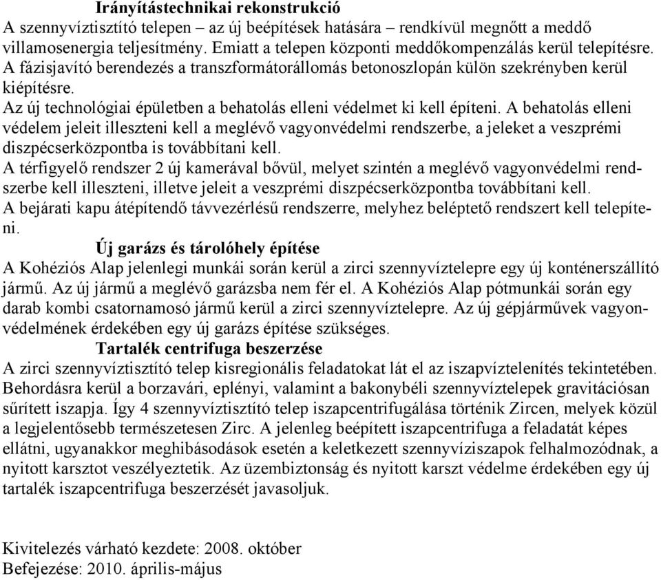 Az új technológiai épületben a behatolás elleni védelmet ki kell építeni.