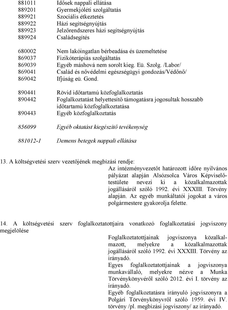 /Labor/ 869041 Család és nővédelmi egészségügyi gondozás/védőnő/ 869042 Ifjúság eü. Gond.