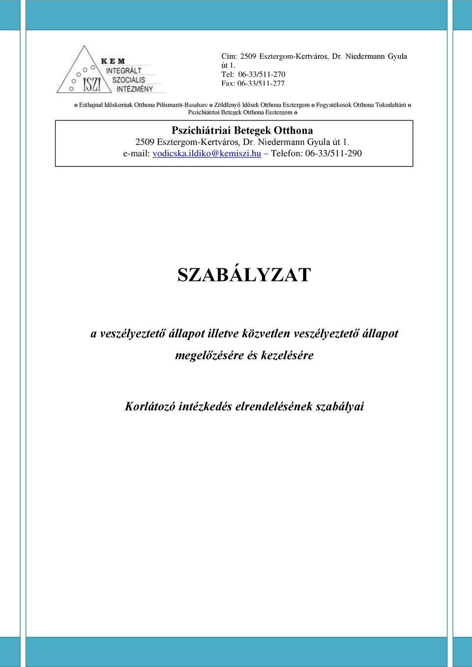 Tokodaltáró o Pszichiátriai Betegek Otthona Esztergom o Szent Rita Fogyatékosok Otthona Esztergom Pszichiátriai Betegek Otthona 2509