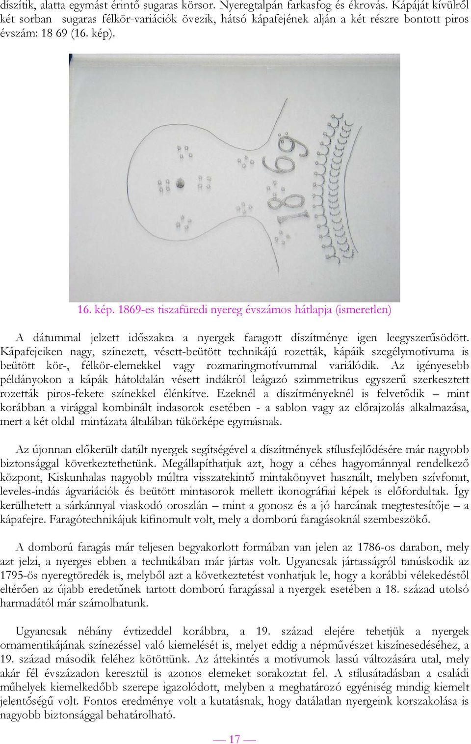 . 16. kép. 1869-es tiszafüredi nyereg évszámos hátlapja (ismeretlen) A dátummal jelzett időszakra a nyergek faragott díszítménye igen leegyszerűsödött.