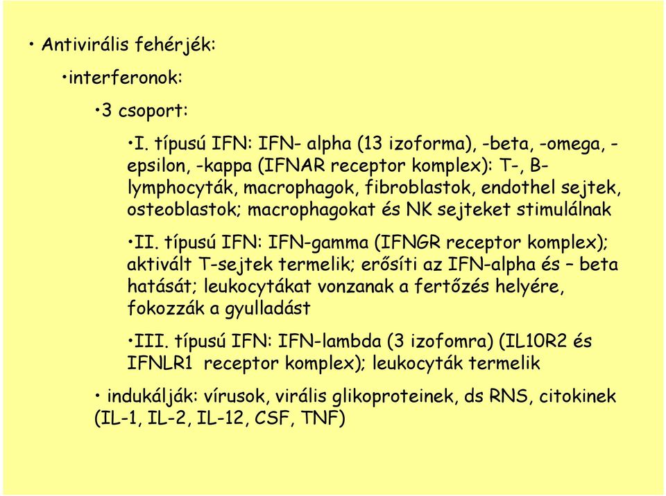 sejtek, osteoblastok; macrophagokat és NK sejteket stimulálnak II.