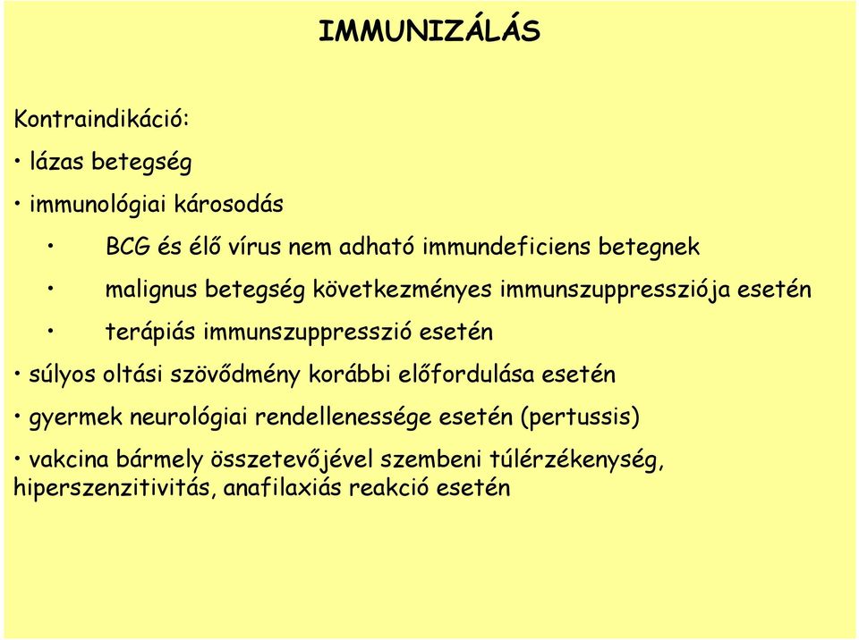 immunszuppresszió esetén súlyos oltási szövıdmény korábbi elıfordulása esetén gyermek neurológiai