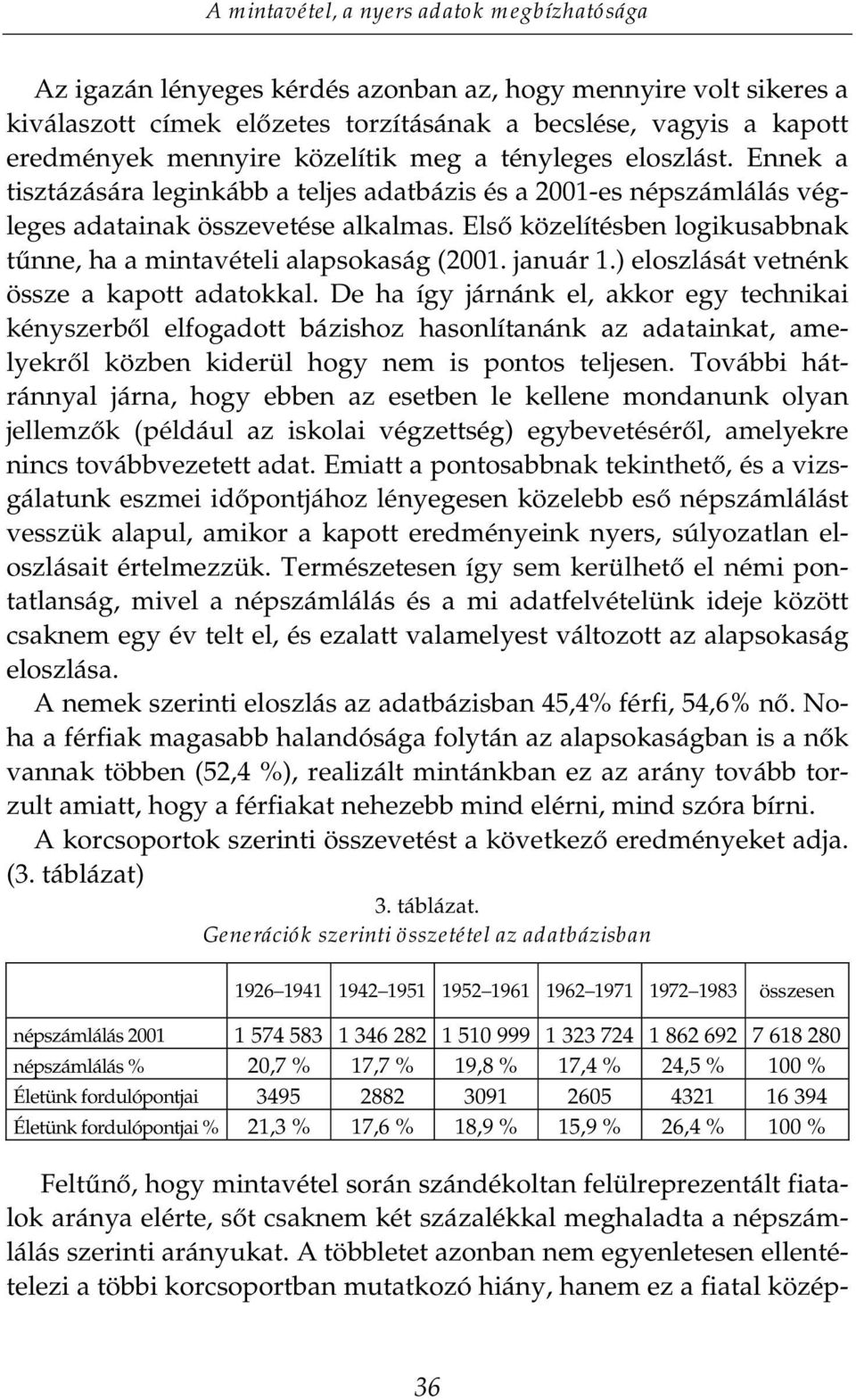 ) eloszlását vetnénk össze a kapott adatokkal.