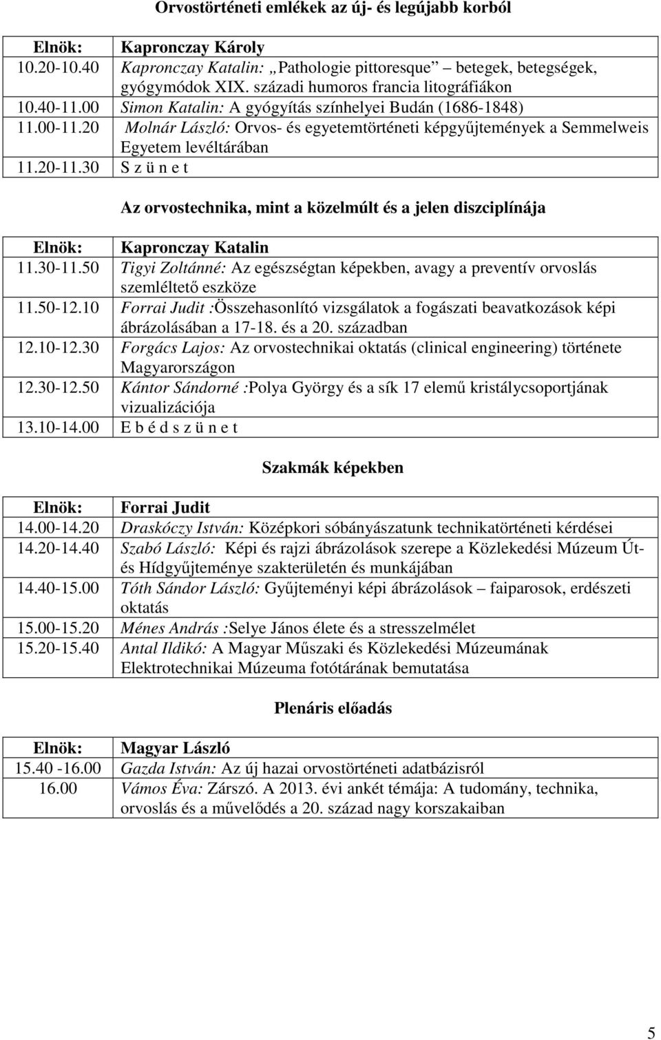 20 Molnár László: Orvos- és egyetemtörténeti képgyűjtemények a Semmelweis Egyetem levéltárában 11.20-11.