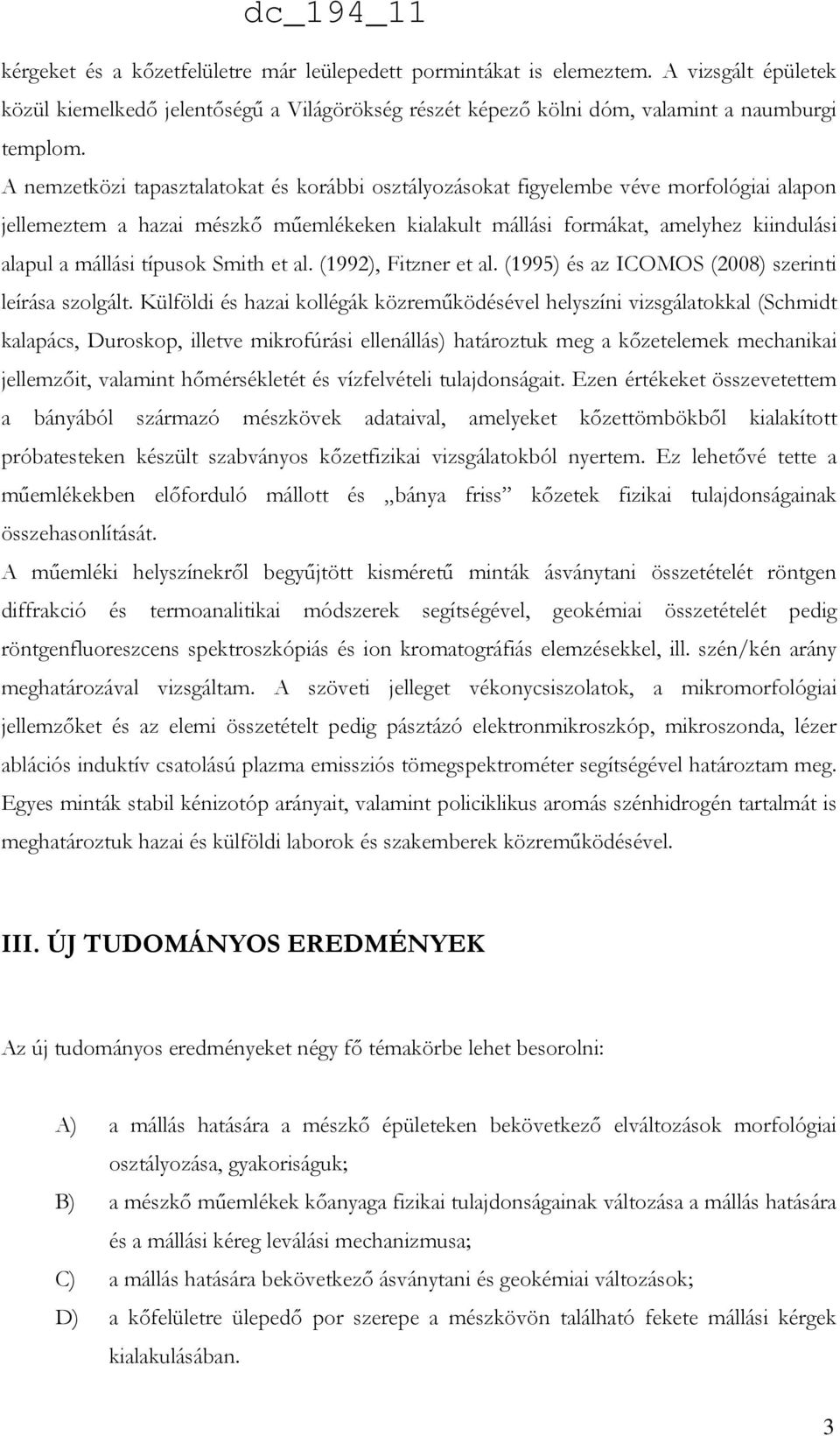 típusok Smith et al. (1992), Fitzner et al. (1995) és az ICOMOS (2008) szerinti leírása szolgált.