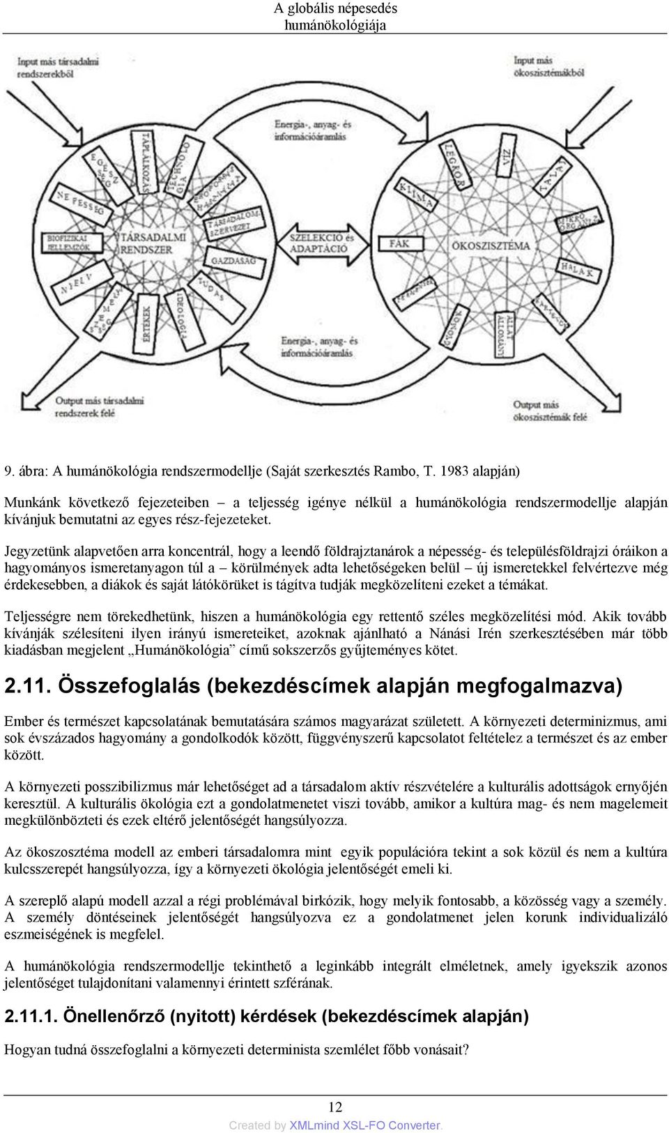 Jegyzetünk alapvetően arra koncentrál, hogy a leendő földrajztanárok a népesség- és településföldrajzi óráikon a hagyományos ismeretanyagon túl a körülmények adta lehetőségeken belül új ismeretekkel