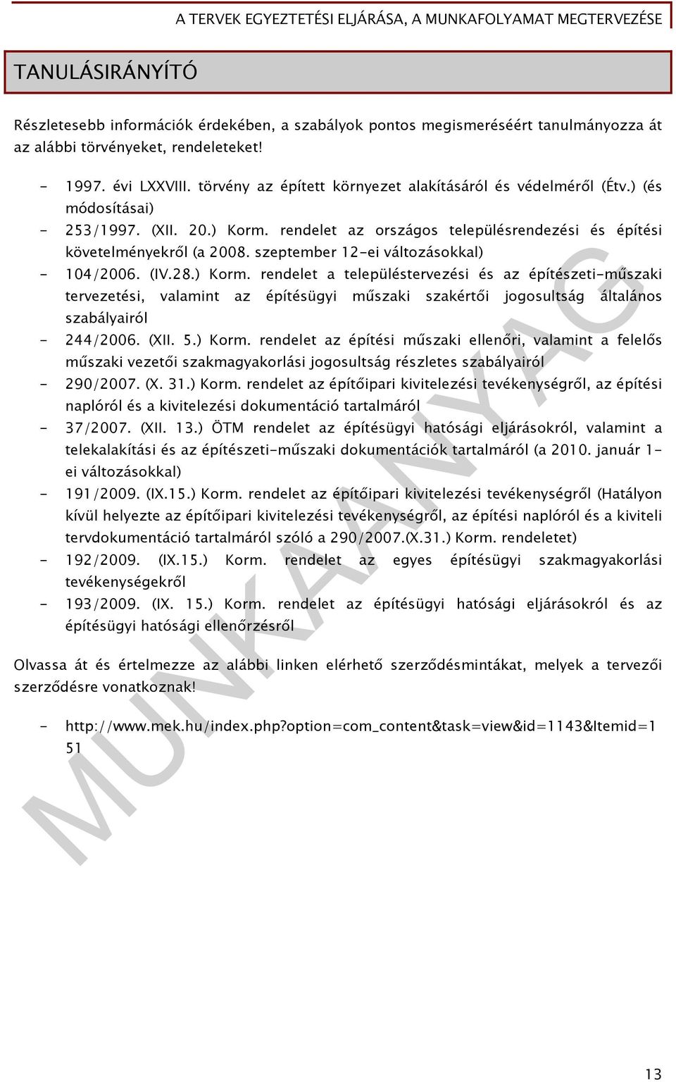 szeptember 12-ei változásokkal) - 104/2006. (IV.28.) Korm.