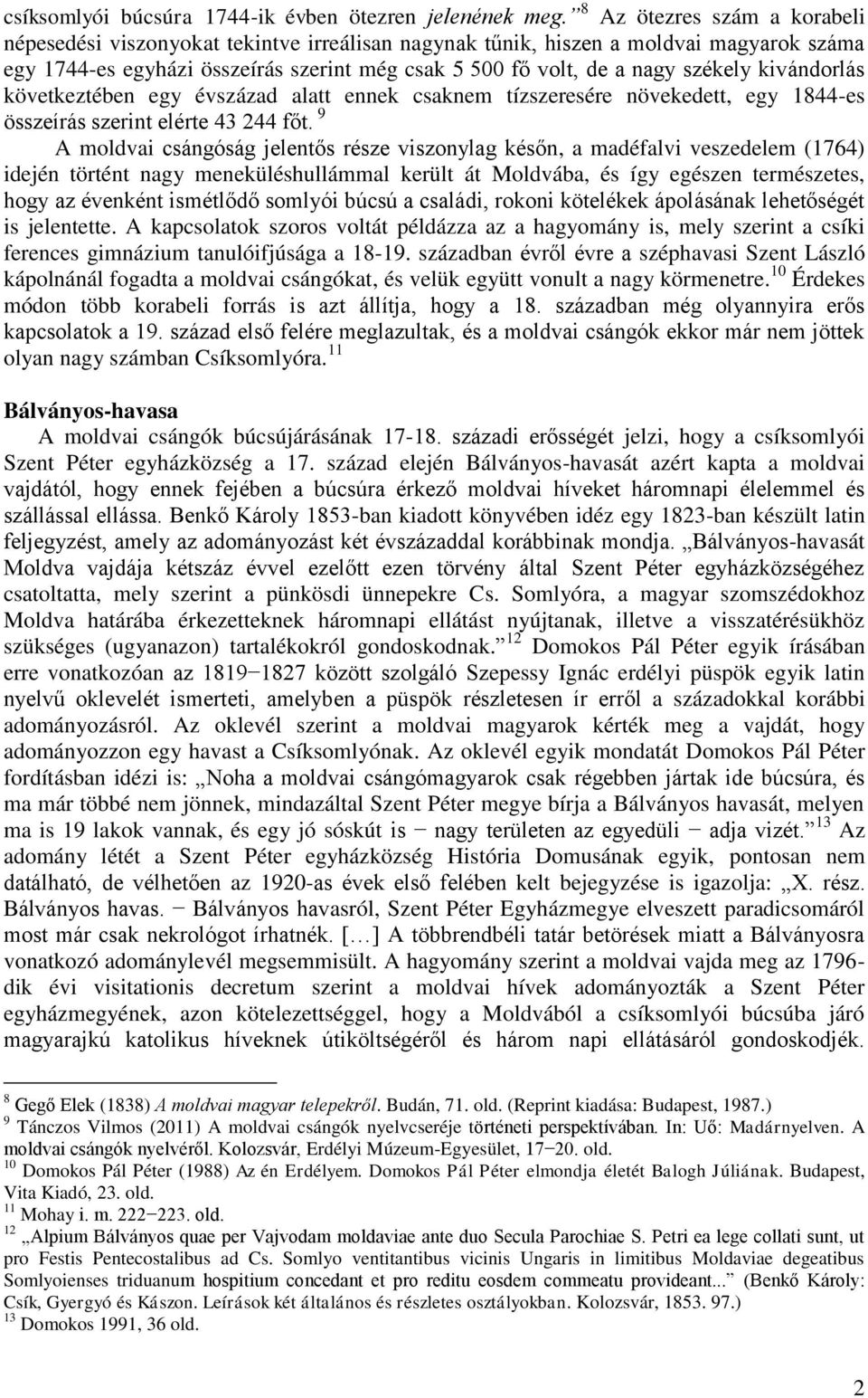 kivándorlás következtében egy évszázad alatt ennek csaknem tízszeresére növekedett, egy 1844-es összeírás szerint elérte 43 244 főt.