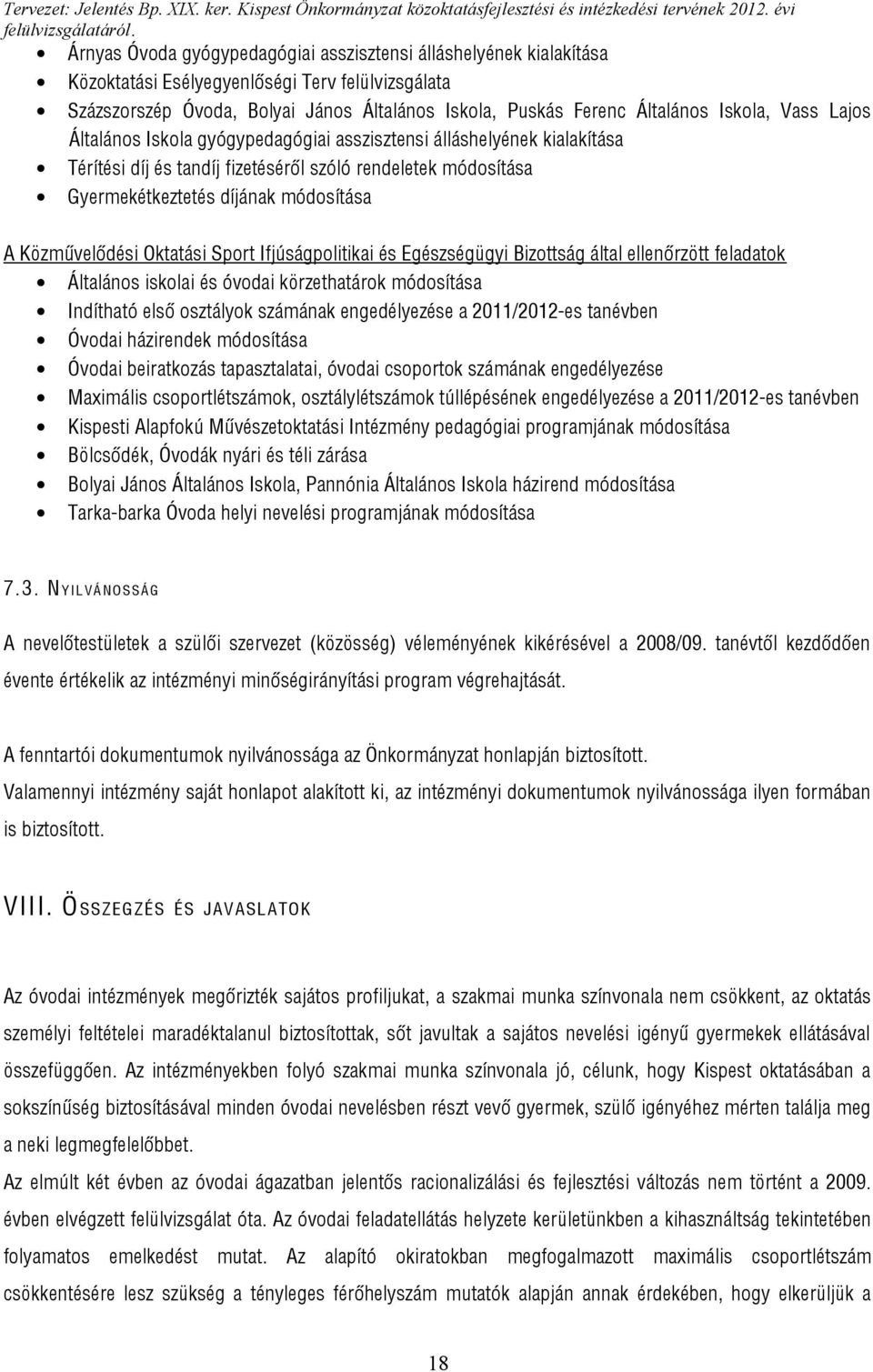 Közművelődési Oktatási Sport Ifjúságpolitikai és Egészségügyi Bizottság által ellenőrzött feladatok Általános iskolai és óvodai körzethatárok módosítása Indítható első osztályok számának