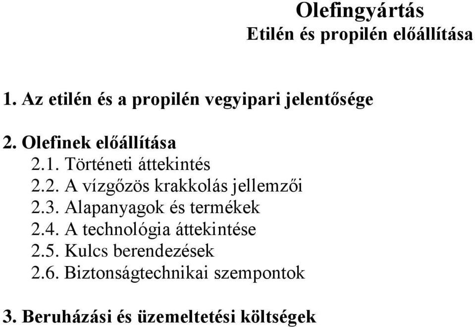 Történeti áttekintés 2.2. A vízgőzös krakkolás jellemzői 2.3.