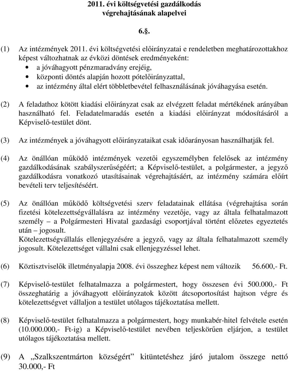 pótelőirányzattal, az intézmény által elért többletbevétel felhasználásának jóváhagyása esetén.