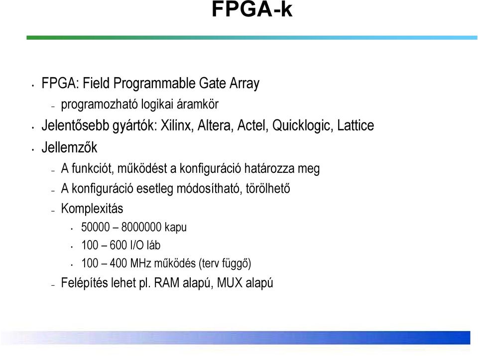 konfiguráció határozza meg A konfiguráció esetleg módosítható, törölhető Komplexitás 50000