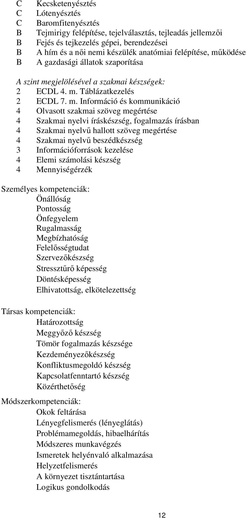 gjelölésével a szakmai készségek: 2 EDL 4. m.