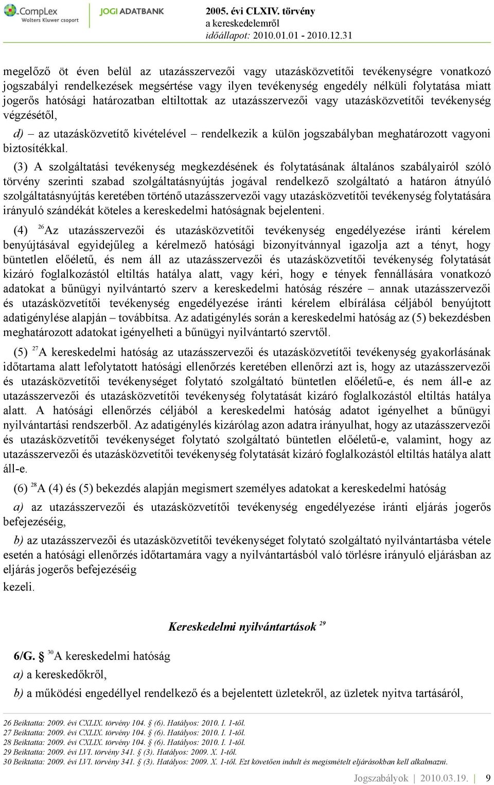 (3) A szolgáltatási tevékenység megkezdésének és folytatásának általános szabályairól szóló törvény szerinti szabad szolgáltatásnyújtás jogával rendelkező szolgáltató a határon átnyúló