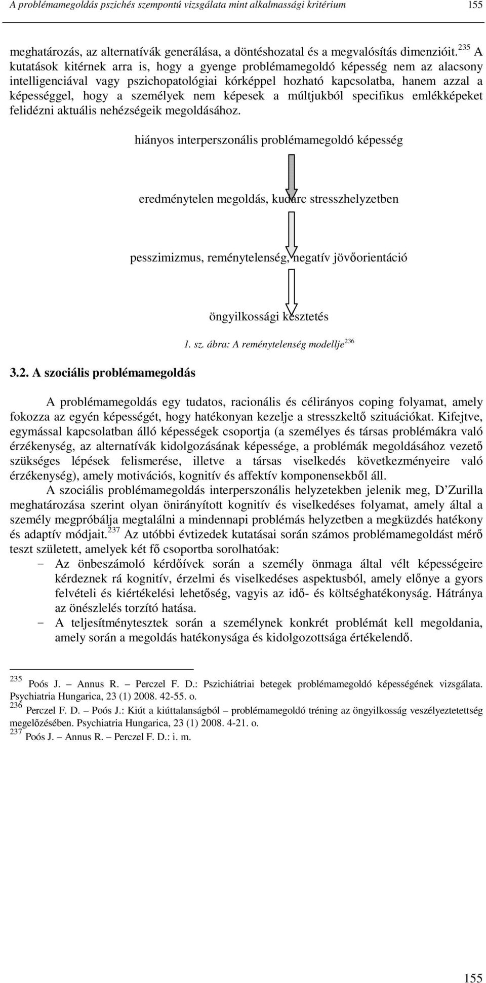 személyek nem képesek a múltjukból specifikus emlékképeket felidézni aktuális nehézségeik megoldásához.