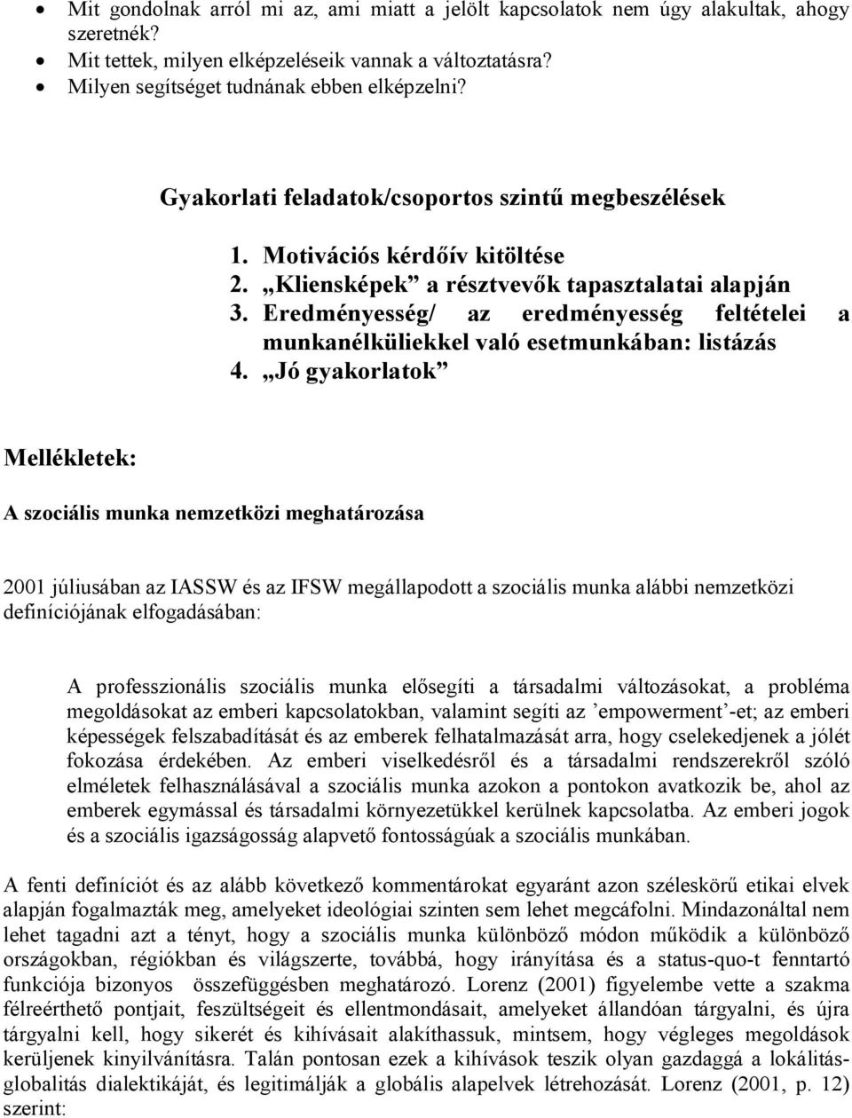 Eredményesség/ az eredményesség feltételei a munkanélküliekkel való esetmunkában: listázás 4.