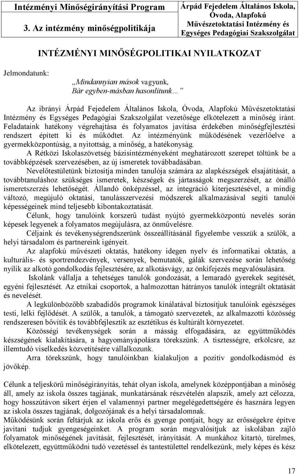 Mindannyian mások vagyunk, Bár egyben-másban hasonlítunk Az ibrányi Árpád Fejedelem Általános Iskola, Óvoda, Alapfokú Művészetoktatási Intézmény és Egységes Pedagógiai Szakszolgálat vezetősége