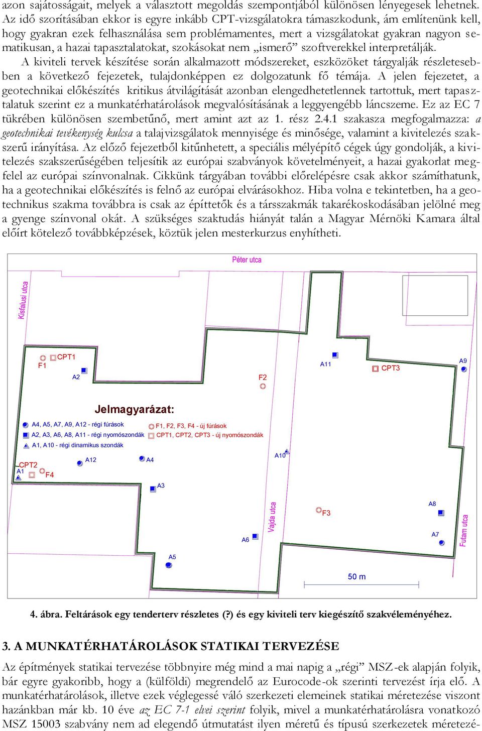 hazai tapasztalatokat, szokásokat nem ismerő szoftverekkel interpretálják.