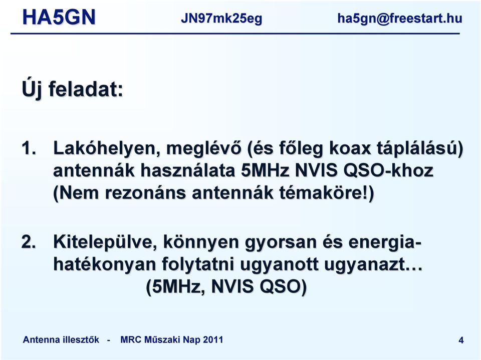 használata 5MHz NVIS QSO-khoz (Nem rezonáns ns antennák k témakt