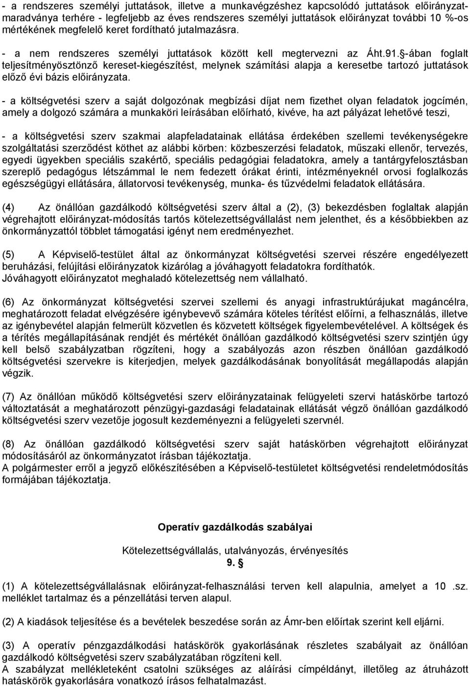 -ában foglalt teljesítményösztönző kereset-kiegészítést, melynek számítási alapja a keresetbe tartozó juttatások előző évi bázis előirányzata.