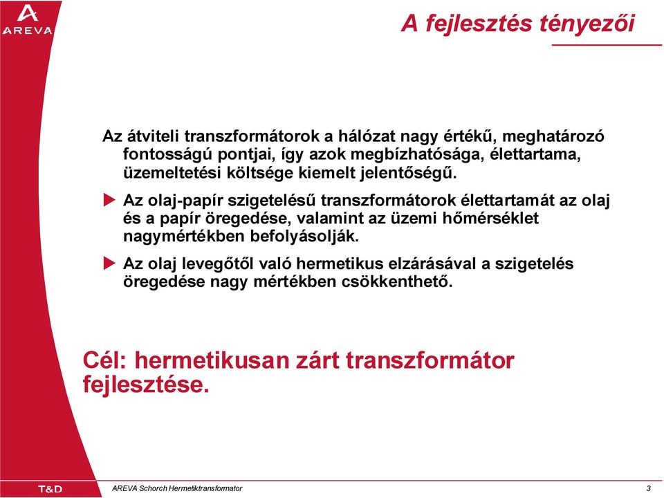 Az olaj-papír szigetelésű transzformátorok élettartamát az olaj és a papír öregedése, valamint az üzemi hőmérséklet nagymértékben