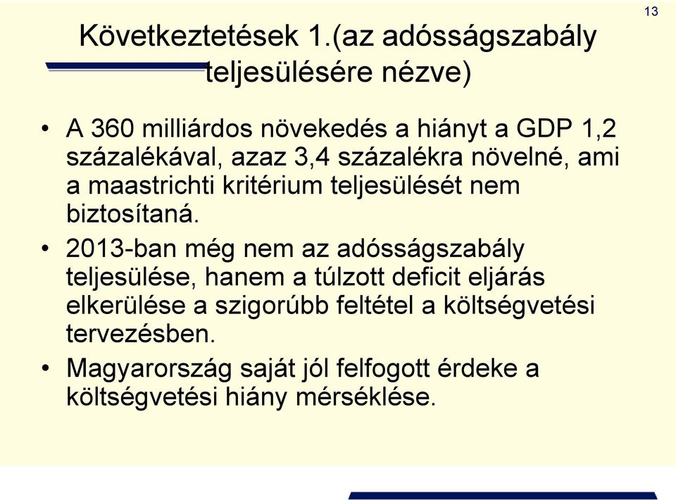 azaz 3,4 százalékra növelné, ami a maastrichti kritérium teljesülését nem biztosítaná.